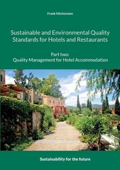 Paperback Sustainable and Environmental Quality Standards for Hotels and Restaurants: Part two: Quality management for hotel accommodation Book