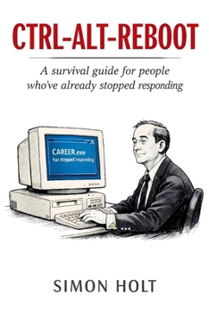 Paperback Ctrl-Alt-Reboot: Twenty Years of Corporate IT. Nobody Warned Me. Book