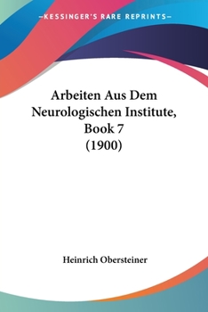 Paperback Arbeiten Aus Dem Neurologischen Institute, Book 7 (1900) [German] Book