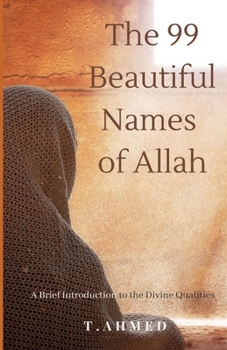 Paperback The 99 Beautiful Names of Allah: A Brief Introduction to the Divine Qualities Book