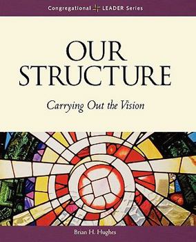 Our Structure: Carrying Out the Vision - Book  of the Congregational LEADER Series