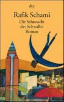 Paperback Die Sehnsucht der Schwalbe. Roman. [German] Book