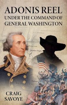 Adonis Reel Under the Command of General Washington: Volume One