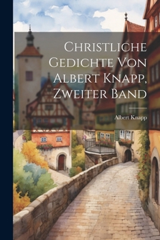 Paperback Christliche Gedichte von Albert Knapp, Zweiter Band [German] Book