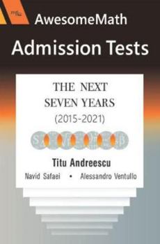 Paperback Awesomemath Admission Tests: The Next Seven Years 2015-2021 (Xyz, 44) Book