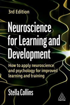 Paperback Neuroscience for Learning and Development: How to Apply Neuroscience and Psychology for Improved Learning and Training Book