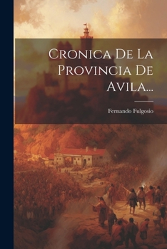 Paperback Cronica De La Provincia De Avila... [Spanish] Book