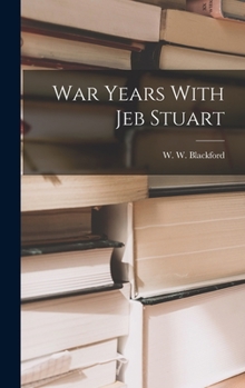 Hardcover War Years With Jeb Stuart Book