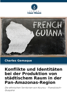 Konflikte und Identitäten bei der Produktion von städtischem Raum in der Pan-Amazonas-Region (German Edition)