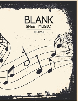 Blank Sheet Music: Manuscript Paper * Large (8.5" x 11") * 12 Stave * 100 Pages: Black Vintage