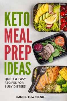 Paperback Keto Meal Prep Ideas: Quick & Easy Recipes for Busy Dieters Book