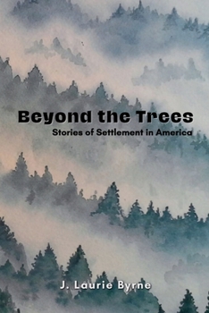 Beyond the Trees: Stories of Settlement in America