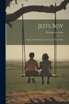 Paperback Jed's Boy: A Story of Adventures in the Great World War Book