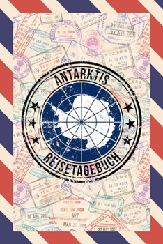 Antarktis Reisetagebuch: A5 Reise Journal I Notizbuch I Urlaubs Planer I Road trip Planer I Travel notebook I 6X9 Pocket journal I Geschenk für Backpacker (German Edition)