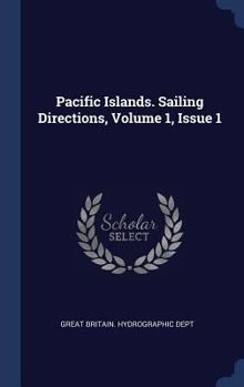 Hardcover Pacific Islands. Sailing Directions, Volume 1, Issue 1 Book