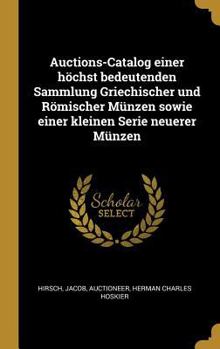 Hardcover Auctions-Catalog einer höchst bedeutenden Sammlung Griechischer und Römischer Münzen sowie einer kleinen Serie neuerer Münzen [German] Book