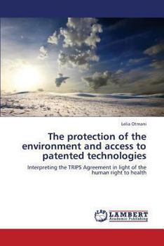 Paperback The Protection of the Environment and Access to Patented Technologies Book