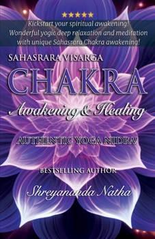 Paperback Sahasrara Chakra Awakening & Healing: Authentic Yoga Nidra Meditation Book