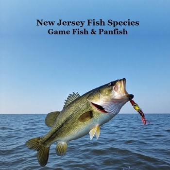 New Jersey Game Fish and Panfish Species Kids Book: Great Book About the Different Types of Fish in New Jersey