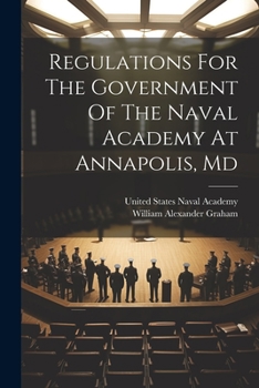 Paperback Regulations For The Government Of The Naval Academy At Annapolis, Md Book
