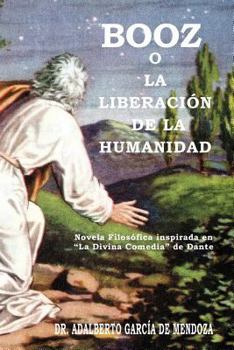 Paperback Booz O La Liberaci N de La Humanidad: Novela Filos Fica Inspirada En La Divina Comedia de Dante [Spanish] Book