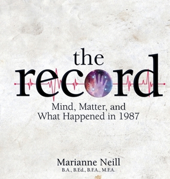 Hardcover The Record: Mind, Matter, and What Happened in 1987 Book