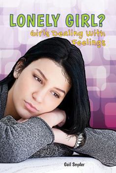 Lonely Girl?: Girls Dealing with Feelings - Book  of the Girls Dealing With Feelings