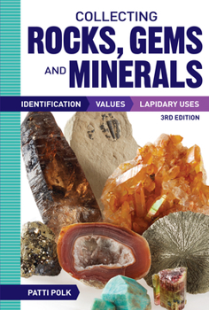 Paperback Collecting Rocks, Gems and Minerals: Identification, Values and Lapidary Uses Book