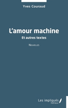Paperback L'amour machine: Et autres textes [French] Book