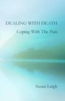 Paperback Dealing With Death, Coping With The Pain Book