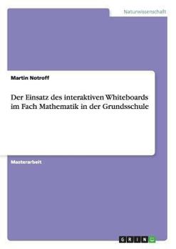 Paperback Der Einsatz des interaktiven Whiteboards im Fach Mathematik in der Grundsschule [German] Book