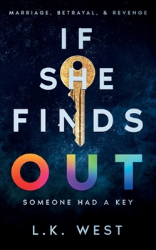 If She Finds Out: Marriage, Betrayal, and Revenge (The Find Out Trilogy)