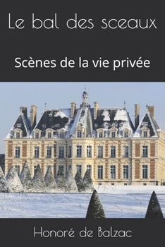 Paperback Le bal des sceaux: Sc?nes de la vie priv?e Book