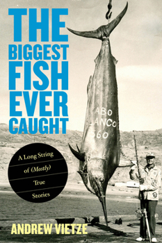 Paperback Biggest Fish Ever Caught: A Long String of (Mostly) True Stories Book