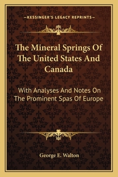 Paperback The Mineral Springs Of The United States And Canada: With Analyses And Notes On The Prominent Spas Of Europe Book