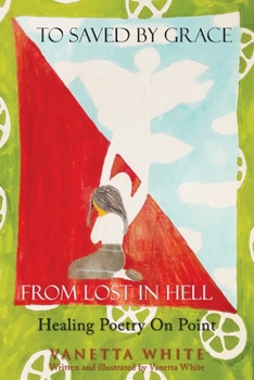 Paperback From Lost in Hell To Saved By Grace: Healing Poetry On Point Book