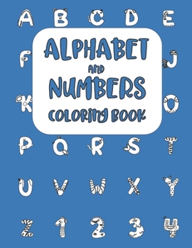 Paperback Alphabet and Numbers Coloring Book: Letters and Numerical Learning Activity Workbook for Toddlers and Preschool Kids Ages 2-7 Book