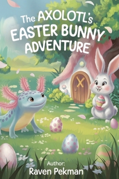Paperback The Axolotl's Easter Adventure Book