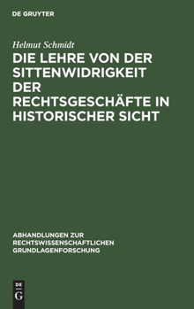 Hardcover Die Lehre Von Der Sittenwidrigkeit Der Rechtsgeschäfte in Historischer Sicht [German] Book