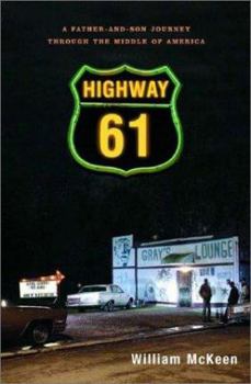 Hardcover Highway 61: A Father-And-Son Journey Through the Middle of America Book