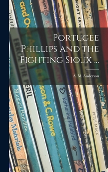 Hardcover Portugee Phillips and the Fighting Sioux ... Book