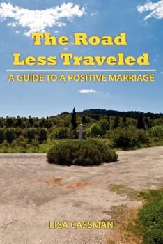 The Road Less Traveled, a Guide to a Positive Marriage