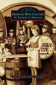 Missouri Wine Country: St. Charles to Hermann - Book  of the Images of America: Missouri