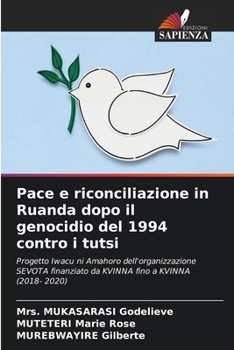 Paperback Pace e riconciliazione in Ruanda dopo il genocidio del 1994 contro i tutsi [Italian] Book