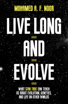 Hardcover Live Long and Evolve: What Star Trek Can Teach Us about Evolution, Genetics, and Life on Other Worlds Book