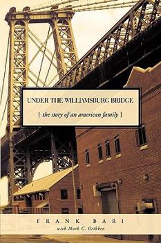 Paperback Under the Williamsburg Bridge: The Story of an American Family Book