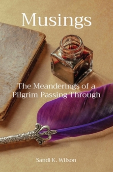 Paperback Musings: The Meanderings of a Pilgrim Passing Through Book