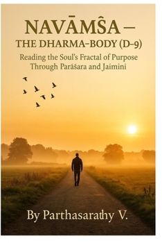 NAVA?SA — THE DHARMA-BODY (D-9): Reading the Soul’s Fractal of Purpose Through Parasara and Jaimini