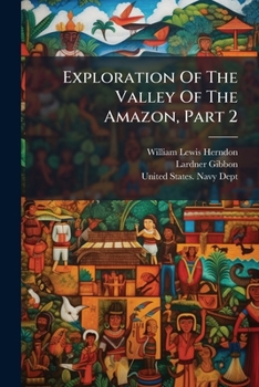 Exploration Of The Valley Of The Amazon, Part 2