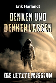 Paperback Denken und denken lassen: Die letzte Mission [German] Book